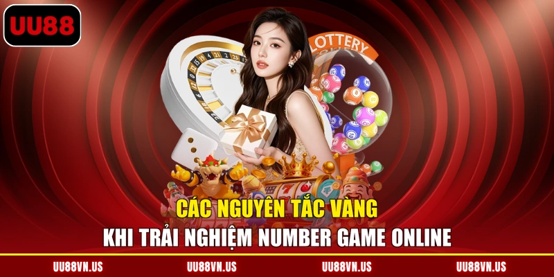 Các nguyên tắc vàng khi trải nghiệm Number Game Online