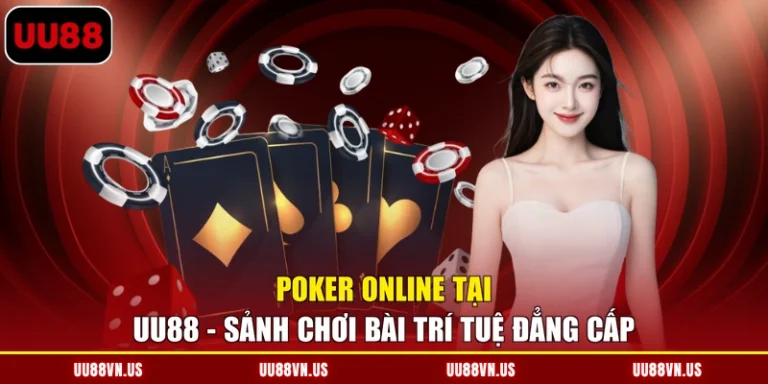 Poker Online Tại UU88 - Sảnh Chơi Bài Trí Tuệ Đẳng Cấp