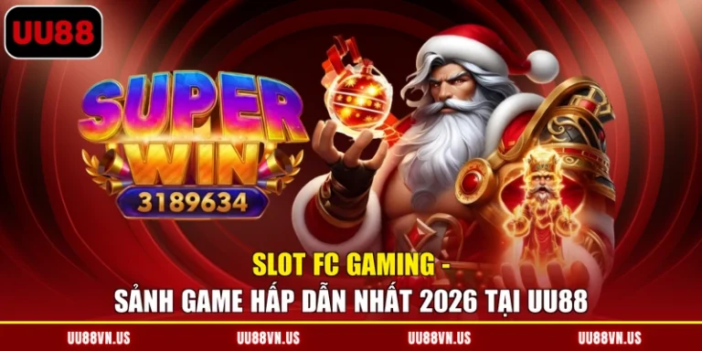 Slot FC Gaming - Sảnh Game Hấp Dẫn Nhất 2026 Tại UU88